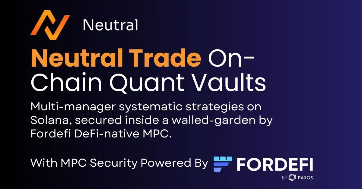 Fordefi x Neutral Trade: Securing $48M On-Chain Strategies